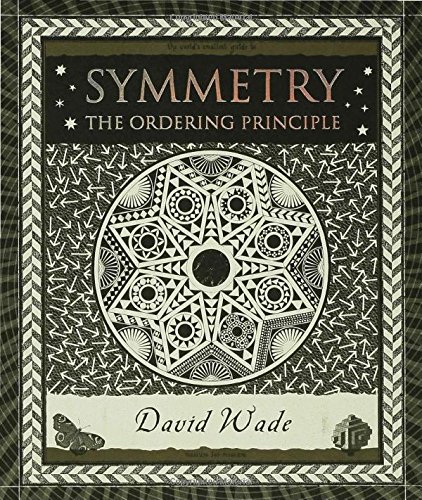 Symmetry: The Ordering Principle (Wooden Books North America Editions)
