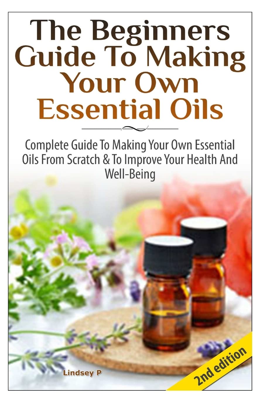 The Beginners Guide to Making Your Own Essential Oils