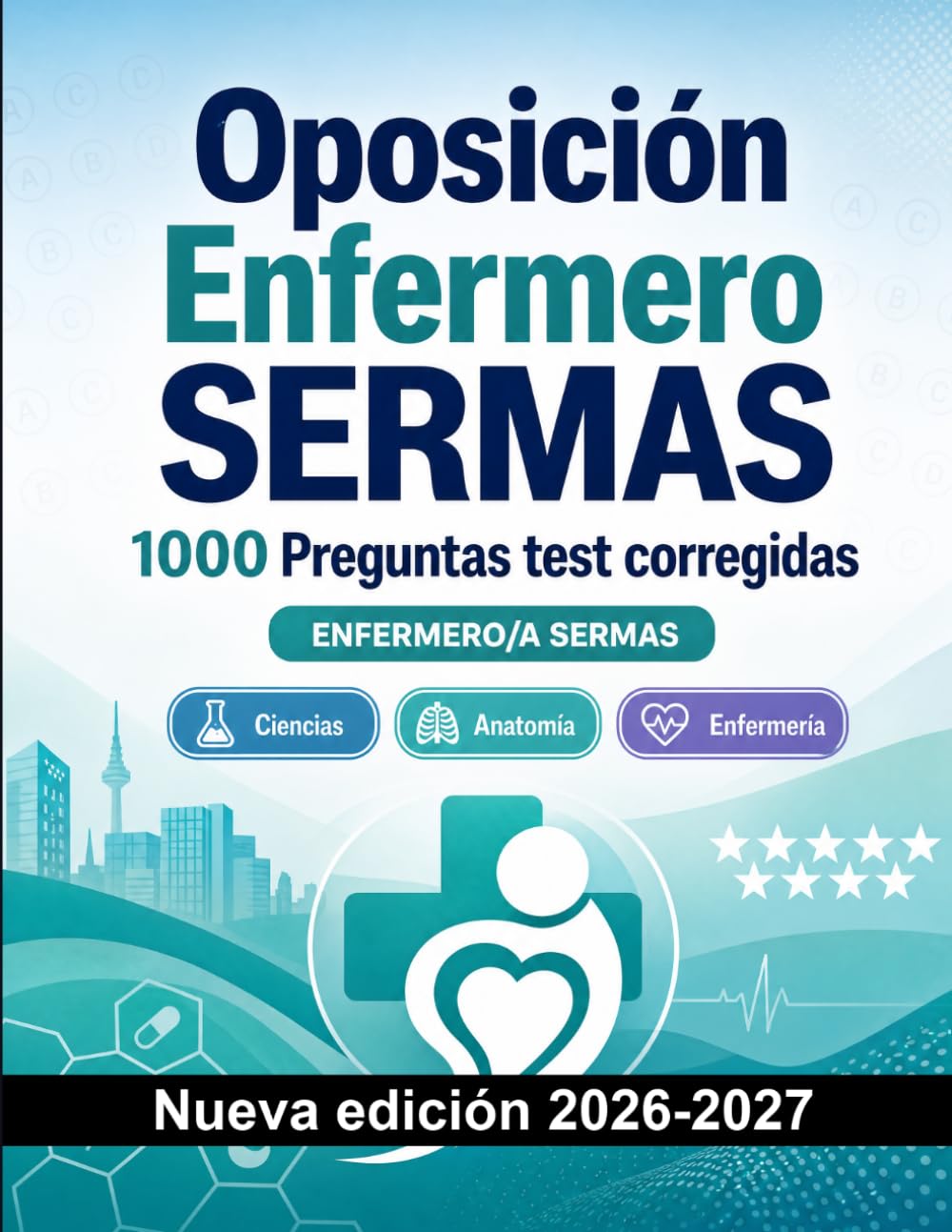 Oposición Enfermero SERMAS : 1000 Preguntas test corregidas: Preparación oposición: test Ciencias, Anatomía, Enfermería, Psicología, Farmacología y simulación de pruebas para aprobar