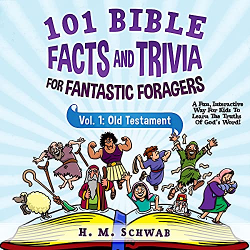 101 Bible Facts and Trivia for Fantastic Foragers, Vol. 1: Old Testament by H. M. Schwab episode artwork