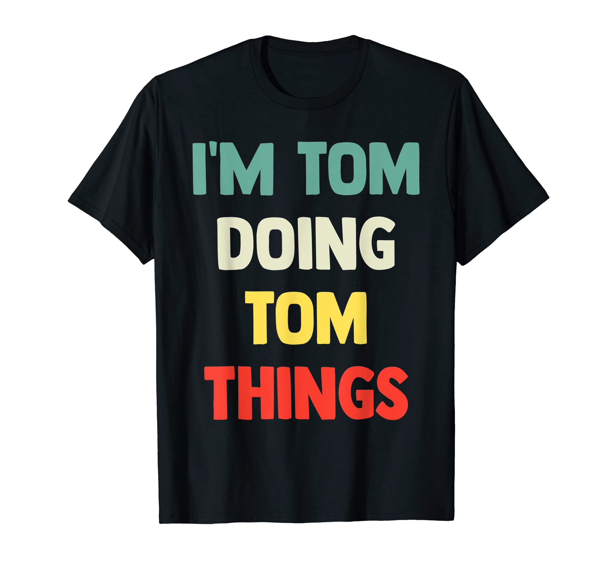 I'M Tom Doing Tom Things Personalized Name Tshirt Gift T-Shirt