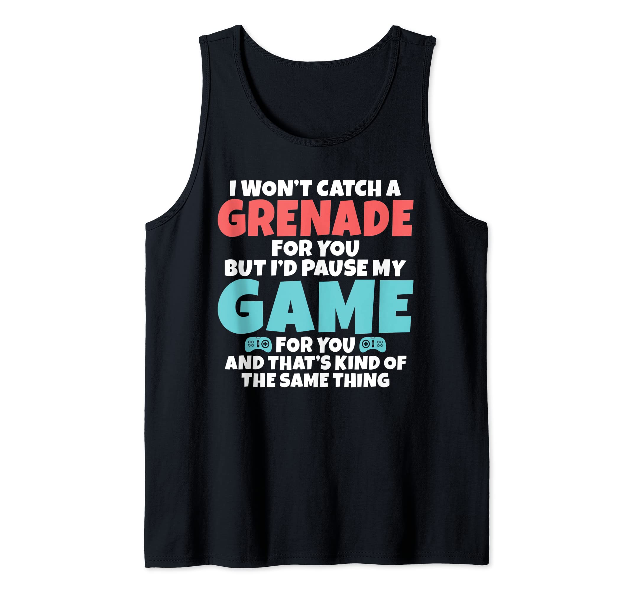 I would pause my Game for yyou Love Gaming Lover Tank Top