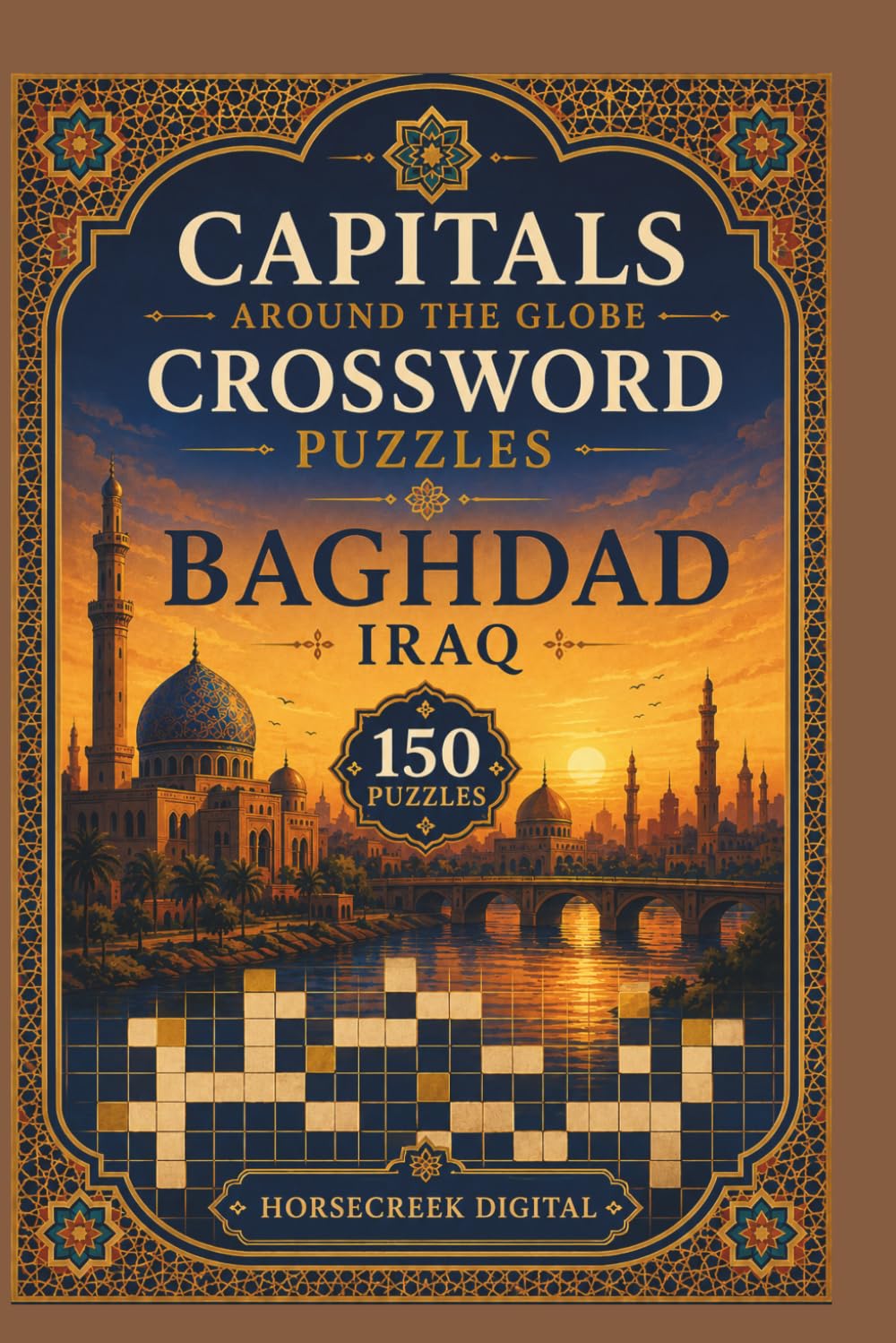 Capitals Around the Globe Crossword Puzzles: 150 Crossword Puzzles