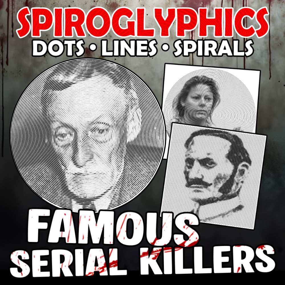 Famous Serial Killers Spiroglyphics Dots Lines Spirals: Creepy Crime Icon Coloring Pages Featuring Notorious Faces, Puzzle Pattern Designs, and True Story Themes for Adults to De-Stress