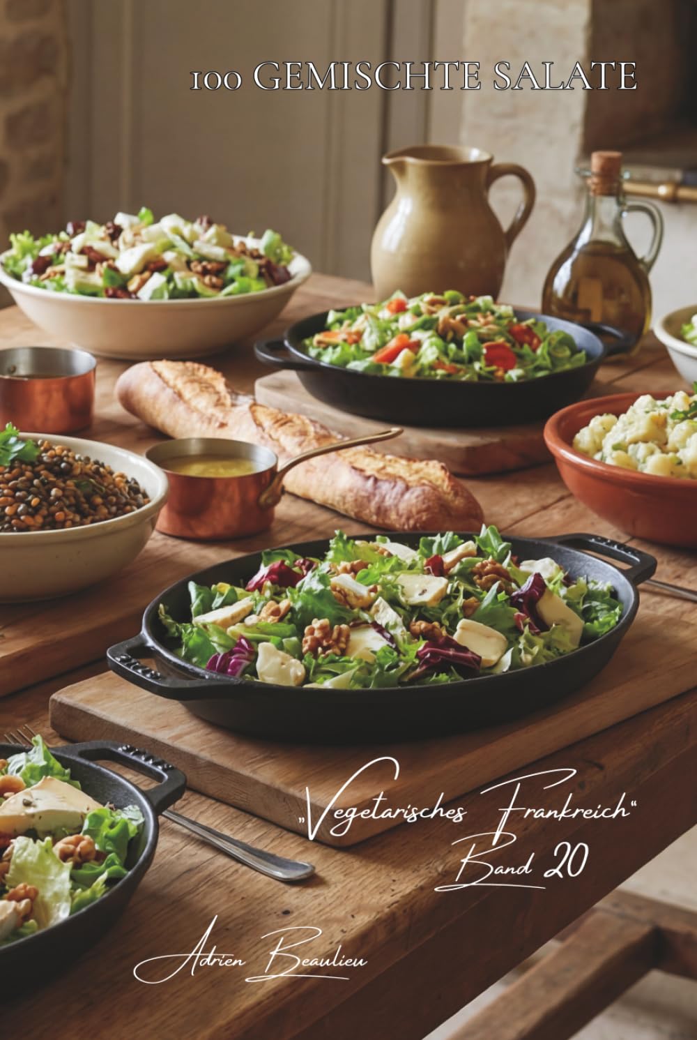 100 gemischte salate: die französische kunst der ausgewogenen mahlzeit (Serie gemüse & gärten – unterreihe „Vegetarisches Frankreich“) (German Edition)      Hardcover – March 21, 2026