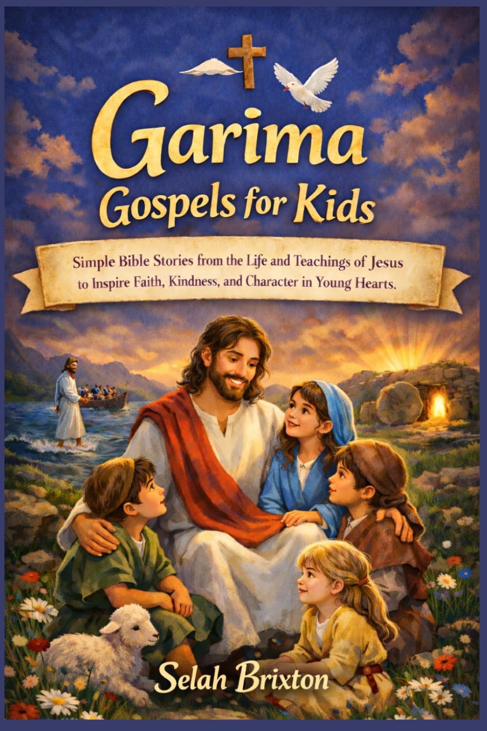 Garima Gospels for Kids: Simple Bible Stories from the Life and Teachings of Jesus to Inspire Faith, Kindness, and Character in Young Hearts