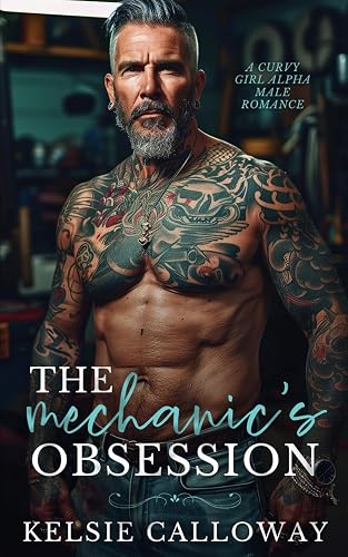 The Mechanic's Obsession: A Curvy Girl Alpha Male Romance