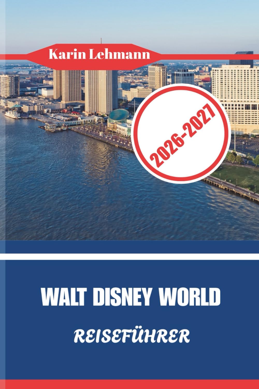 WALT DISNEY WORLD REISEFÜHRER 2026 – 2027