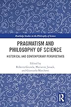 Pragmatism and Philosophy of Science: Historical and Contemporary Perspectives (Routledge Studies in the Philosophy of Science)