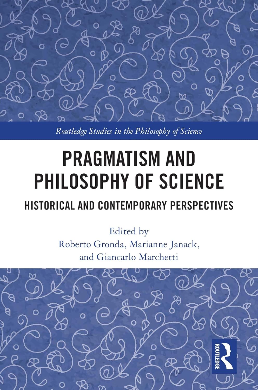 Pragmatism and Philosophy of Science: Historical and Contemporary Perspectives (Routledge Studies in the Philosophy of Science)      1st Edition, Kindle Edition