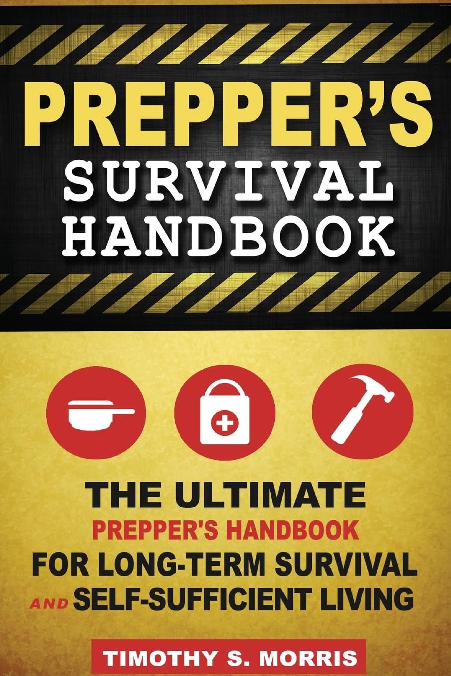 Prepper’s Survival Handbook: The Ultimate Prepper’s Handbook for Long-Term Survival and Self-Sufficient Living
