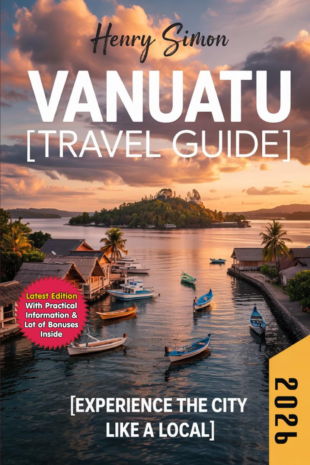 VANUATU TRAVEL GUIDE 2026: Discover the south Pacific’s Hidden Paradise: Active Volcanoes, Pristine Beaches, Blue Lagoons, and Authentic Island Adventures for Every Traveler
