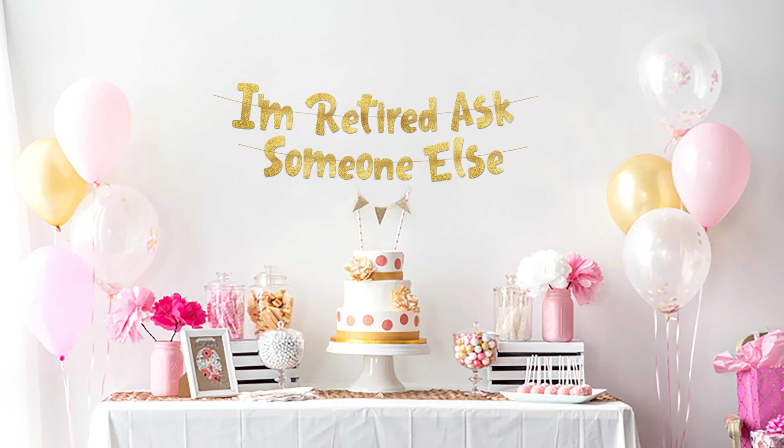 Pre-Strung I'm Retired Ask Someone Else Gold Glitter Banner, Funny Retirement Decorations for Men and Women - Image 2