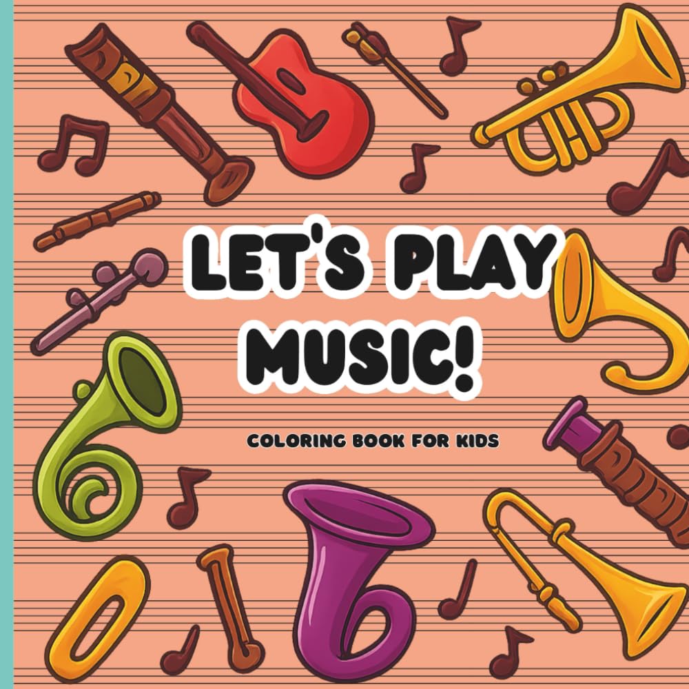 Let’s Play Music!: coloring book for kids