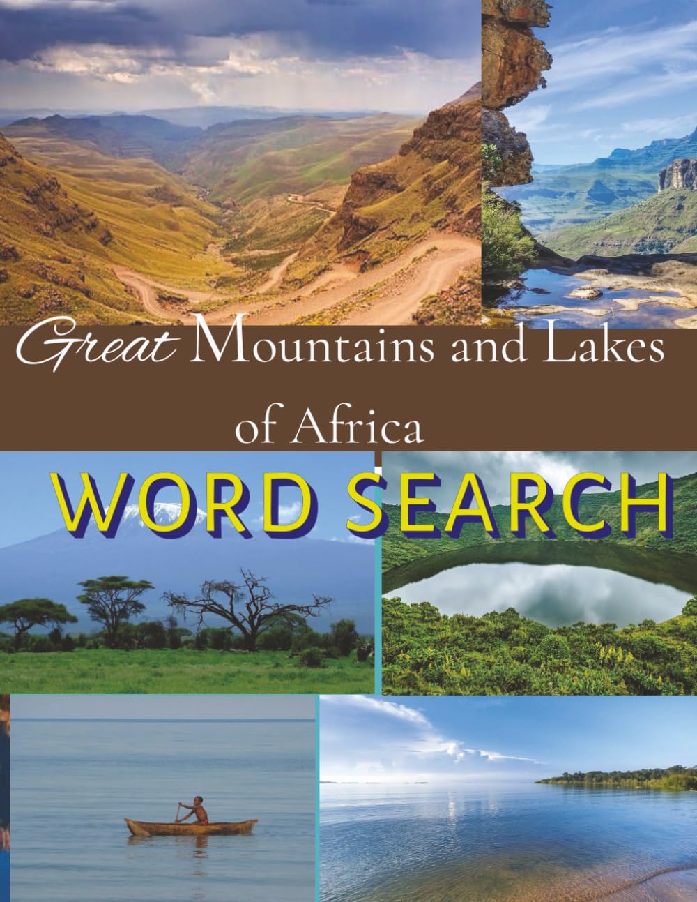 Great Mountains & Lakes of Africa Word Search: Word Searches with Easy to Read print about Mountains & Lakes in Africa, Geography African Continent | 8.5 x 11, 60 pages | 30 Puzzles