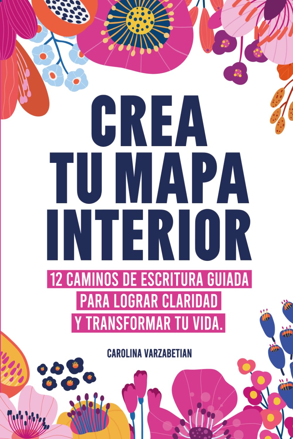 Crea tu mapa interior: 12 caminos de escritura guiada para encontrar claridad, reconectar contigo y transformar tu vida