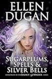 Sugarplums, Spells & Silver Bells (Legacy of Magick Series)