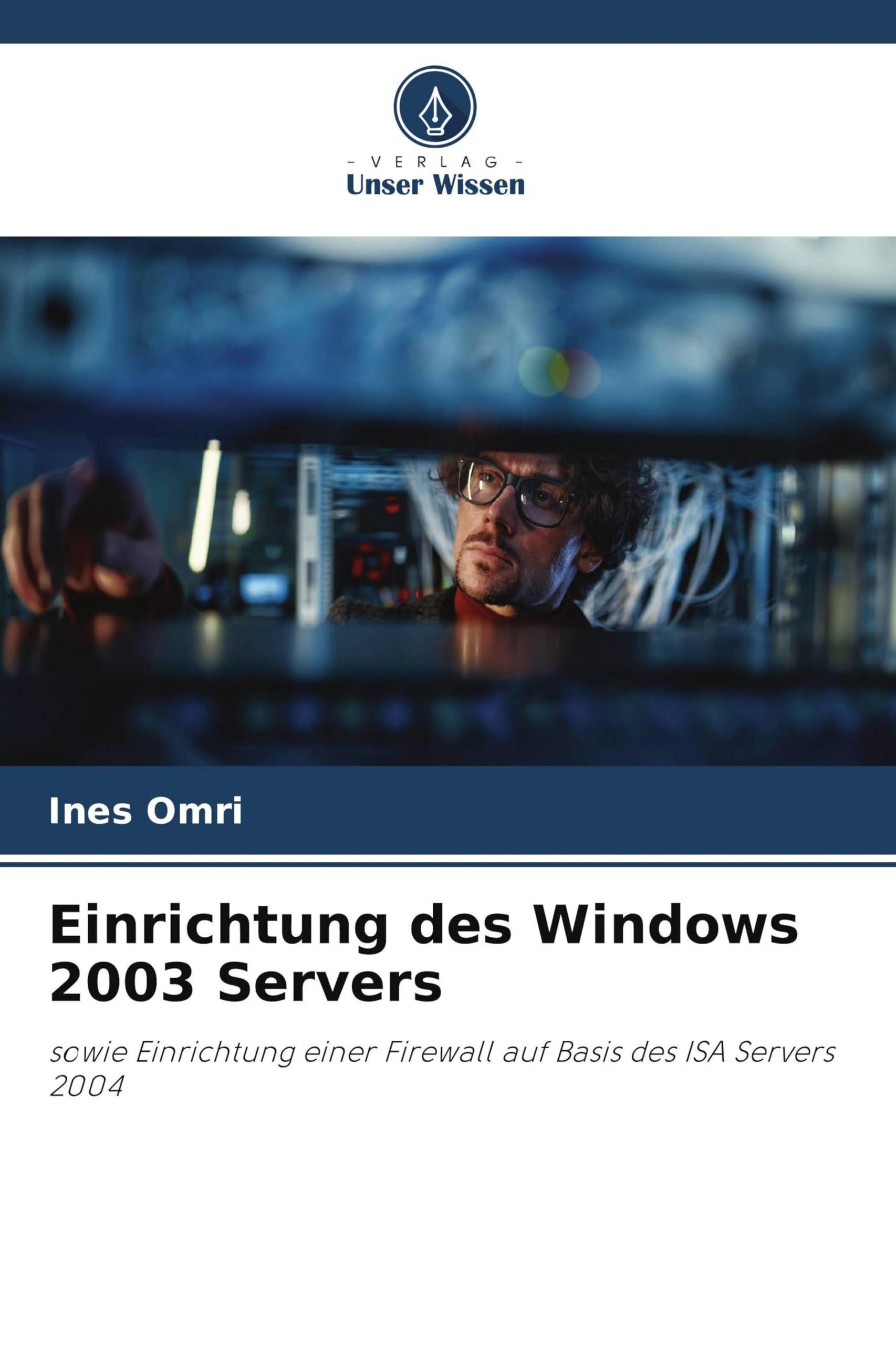 Einrichtung des Windows 2003 Servers: sowie Einrichtung einer Firewall auf Basis des ISA Servers 2004
