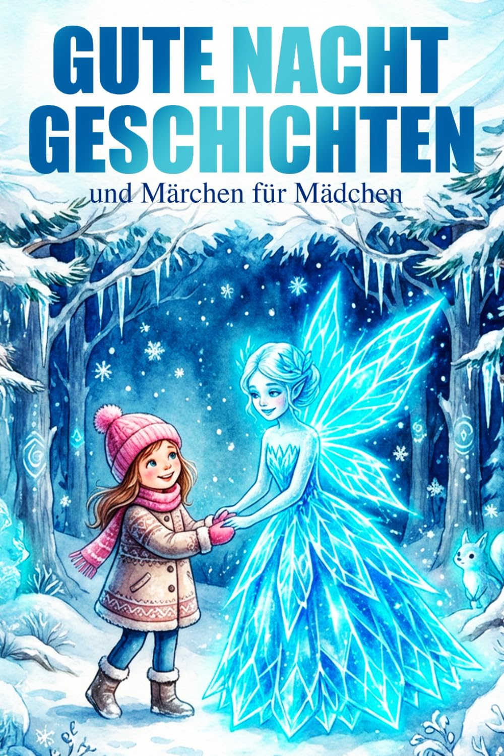 Gute Nacht Geschichten und Märchen für Mädchen: Zauberhafte Erzählungen zum Vorlesen und Träumen ab 6 Jahren mit Quiz