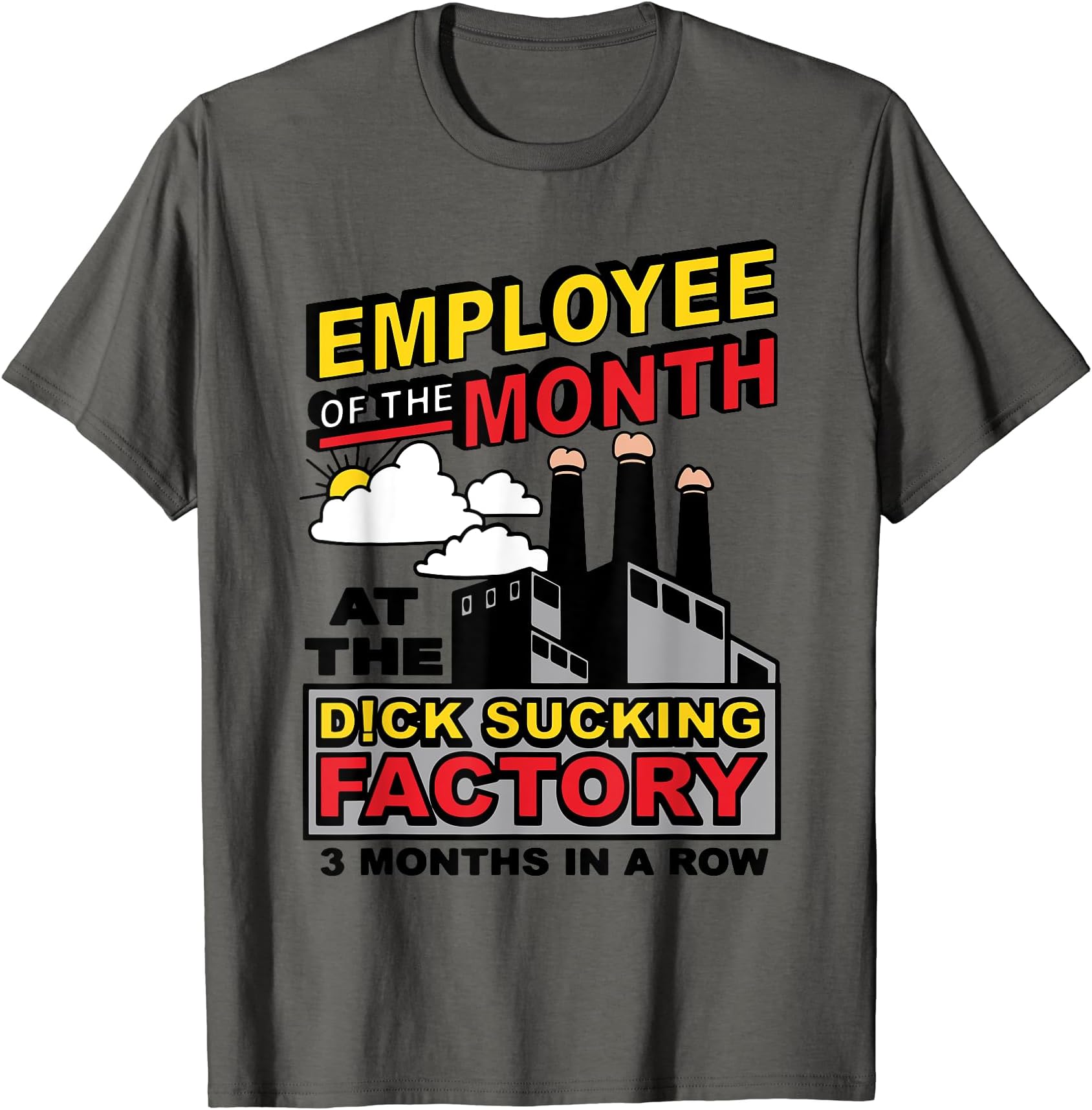 EMPLOYEE OF THE MONTH AT THE D!CK SUCKING FACTORY3 MONTHS T-Shirt