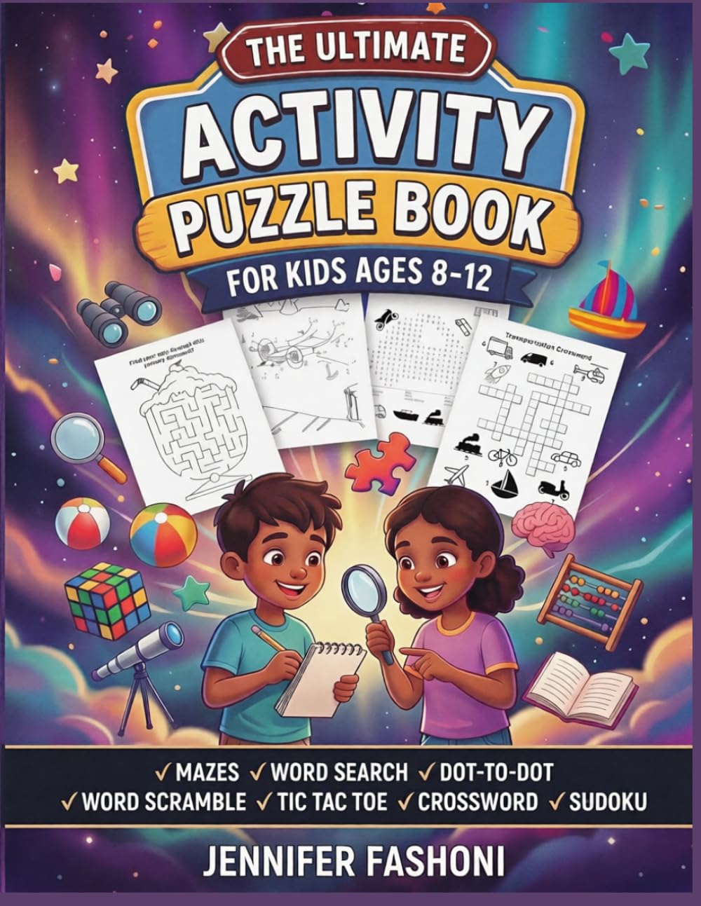 Ultimate Activity Puzzle Book for Kids Ages 8-12 Years: Mazes, Word Search, Dot to Dot, Word Scramble, Tic Tac Toe, Crossword, Sudoku (Activity Books For Kids)