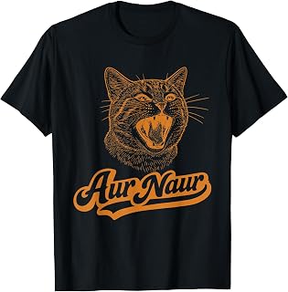 AUR Naur Cat Funny Sarcastic Oh No Australian Accent T-Shirt
