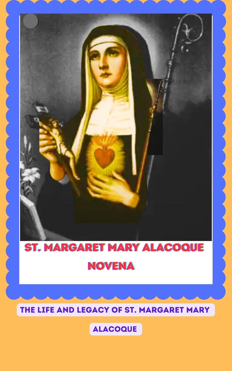 St Margaret Mary Alacoque Novena the life and legacy of st Margaret
