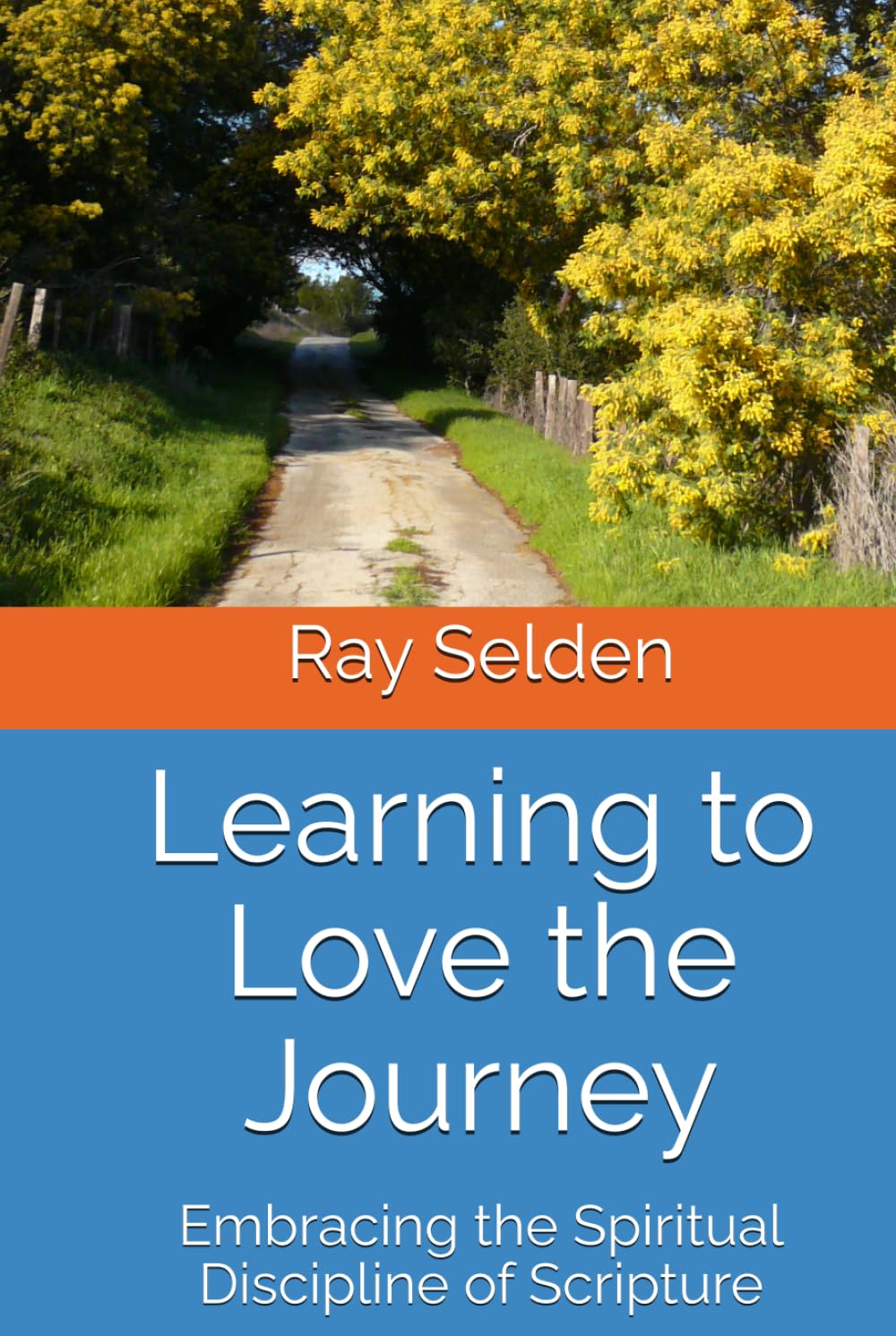 Learning to Love the Journey: Embracing the Spiritual Discipline of Scripture