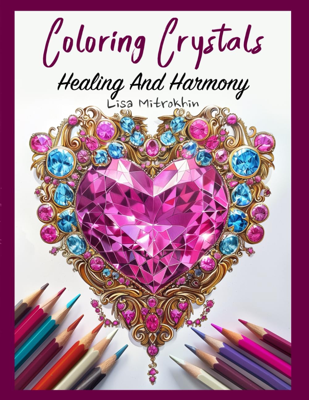 Coloring Crystals Healing And Harmony album d'art et lithothérapie