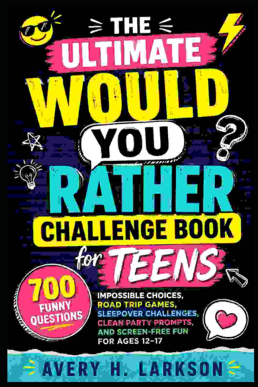 The Ultimate Would You Rather Challenge Book for Teens