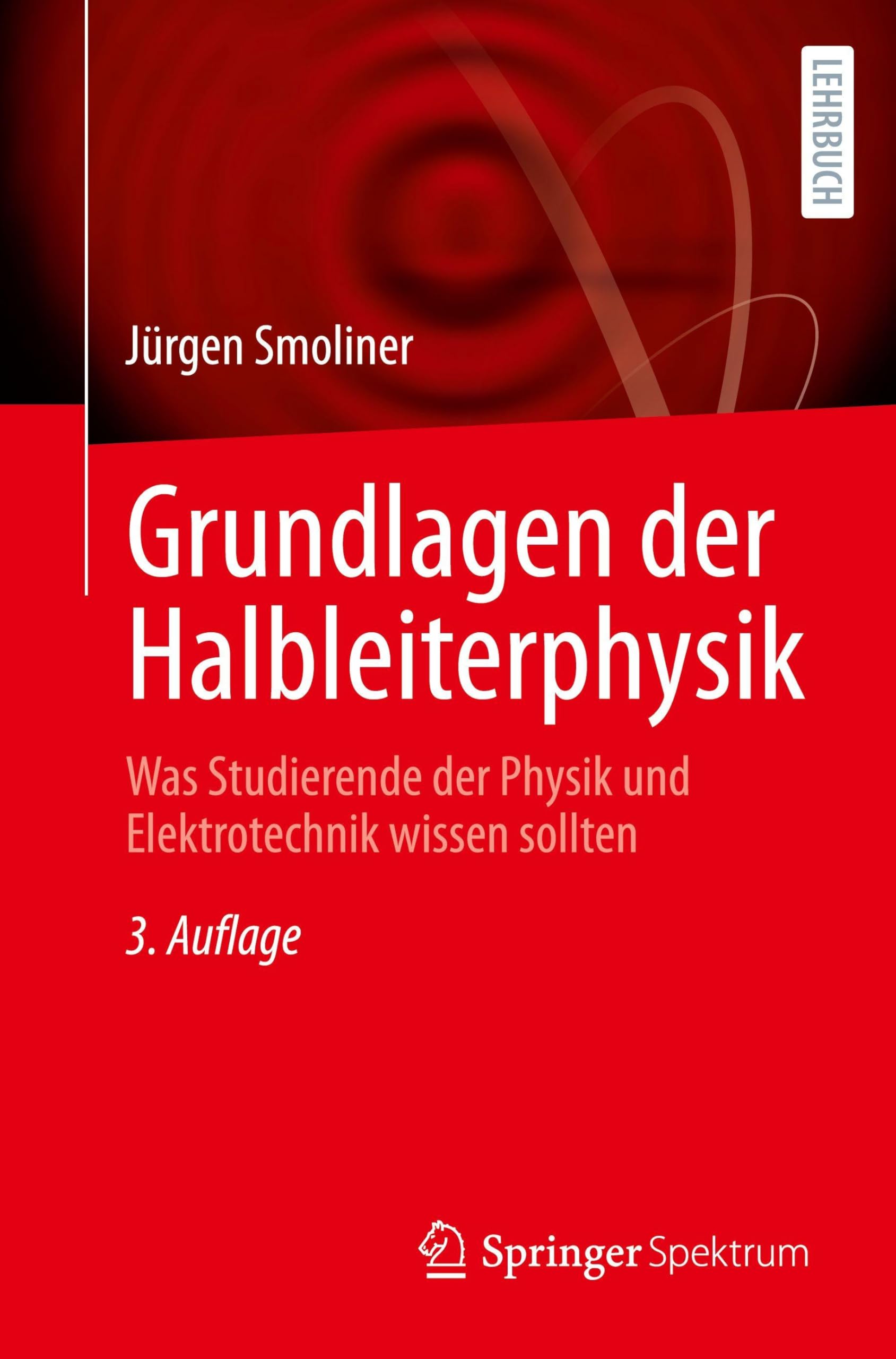 Grundlagen der Halbleiterphysik: Was Studierende der Physik und Elektrotechnik wissen sollten