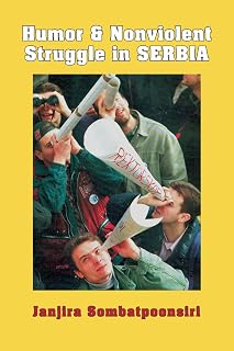 Humor and Nonviolent Struggle in Serbia (Syracuse Studies on Peace and Conflict Resolution)