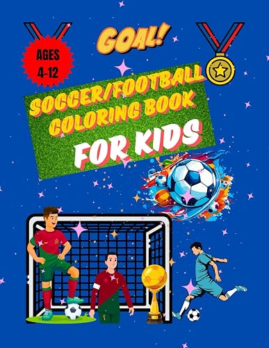 Soccer/Football Coloring Book For Kids Ages 4-12: 8.5 X11 Inches, 122 Pages Fun and Exciting Soccer Coloring Pages for kids Ages 4-12, Boys and Girls, ... plays or likes Soccer/Activity Book For Kids