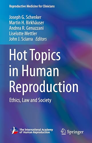 Hot Topics in Human Reproduction: Ethics, Law and Society (Reproductive Medicine for Clinicians, 3)