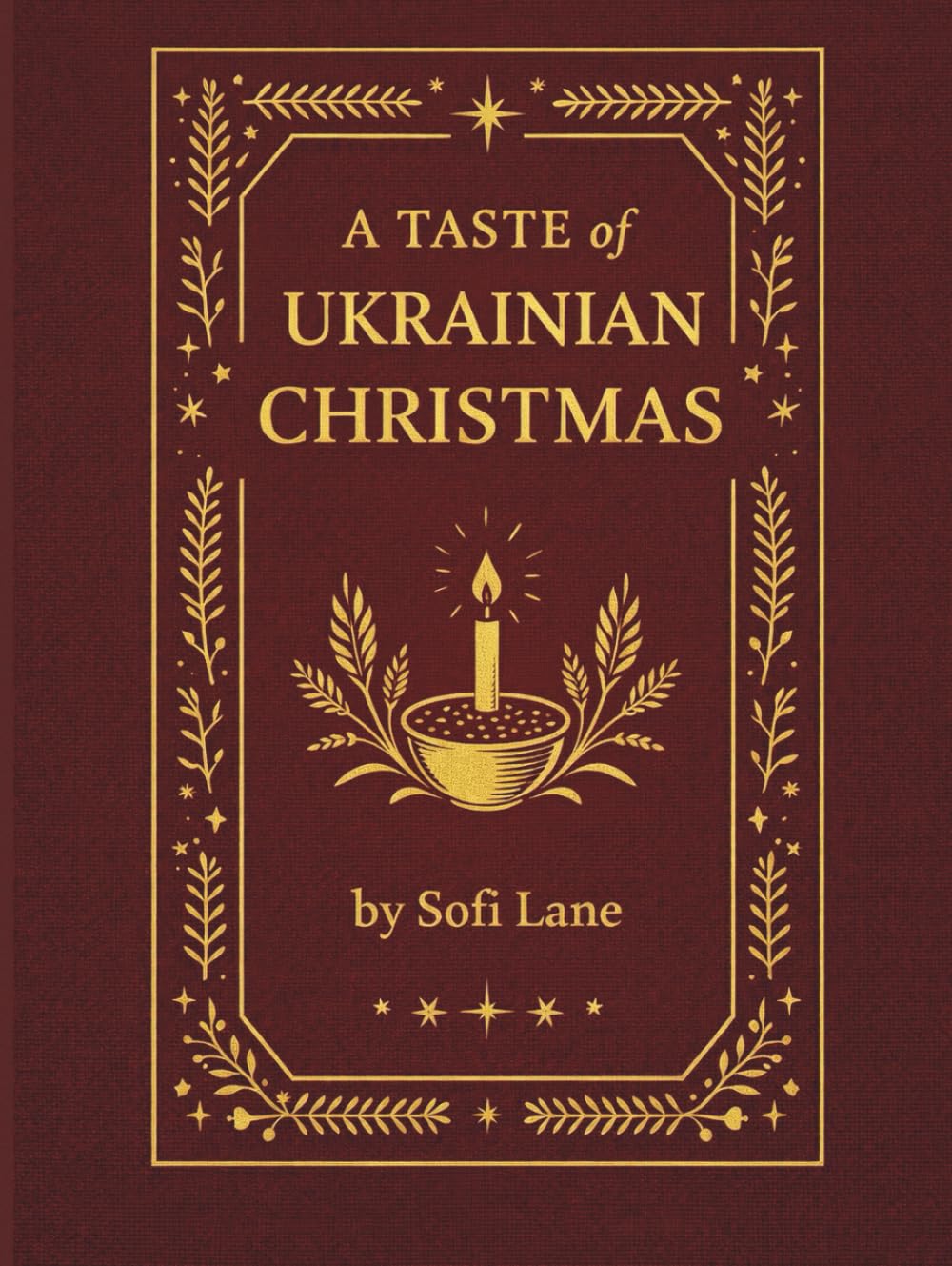 A Taste of Ukrainian Christmas: 30 Festive Recipes and Traditions (A Taste of Christmas)