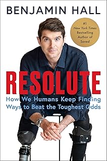 Resolute: The Inspiring Story of a War Correspondent's Remarkable Recovery from a Life-Altering Missile Attack