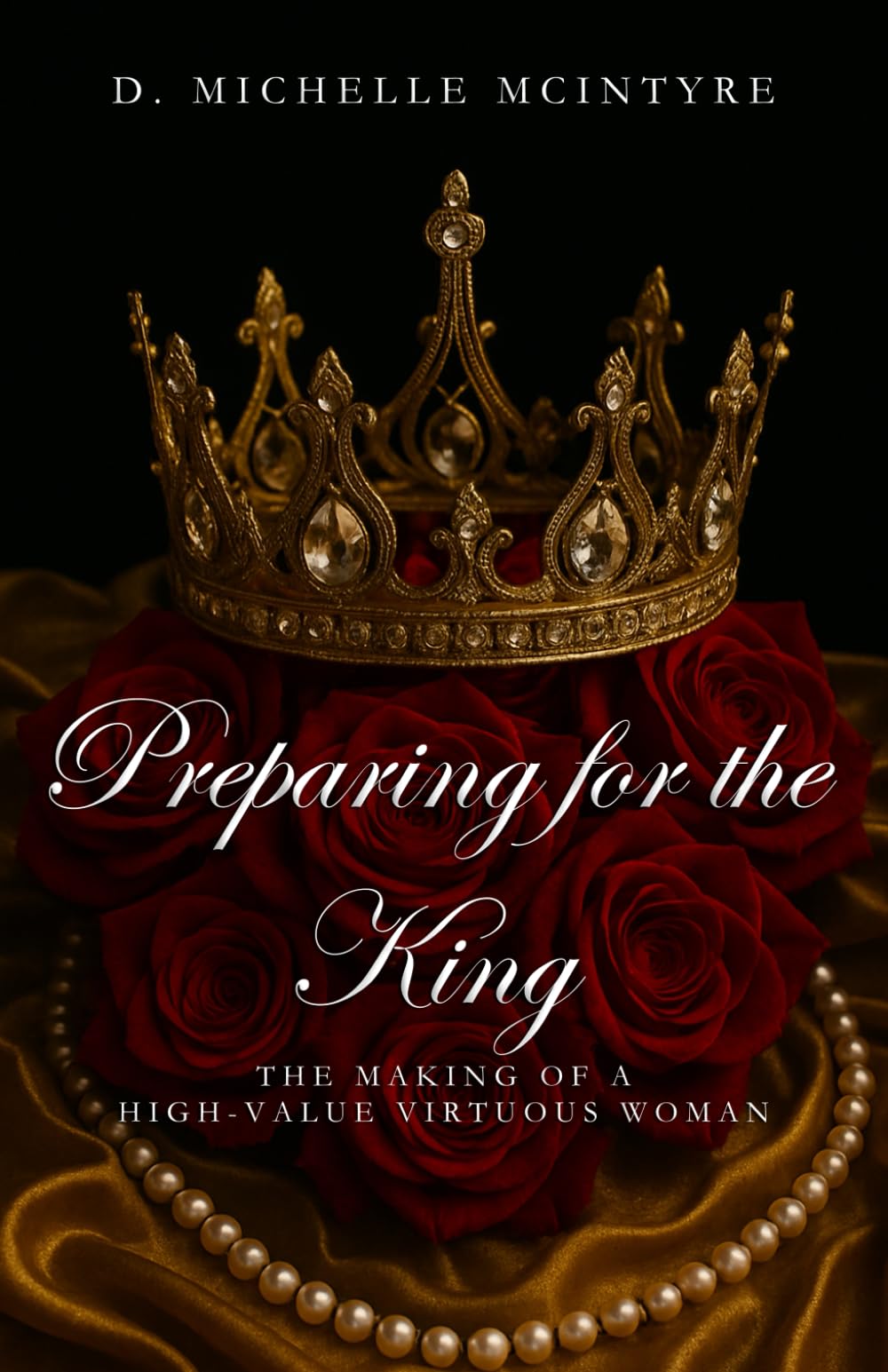 Preparing for the King: The Making of a High-Value Virtuous Woman
