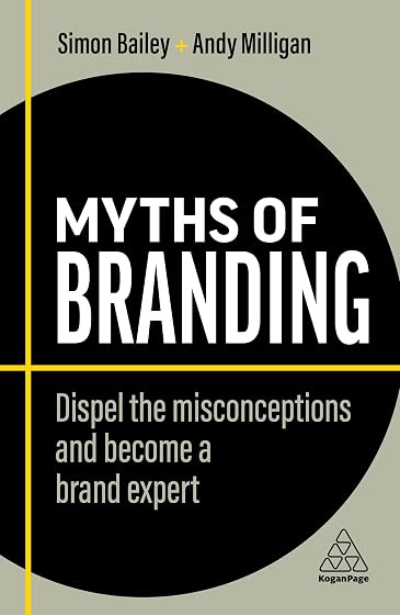 Myths of Branding: Dispel the Misconceptions and Become a Brand Expert: 9