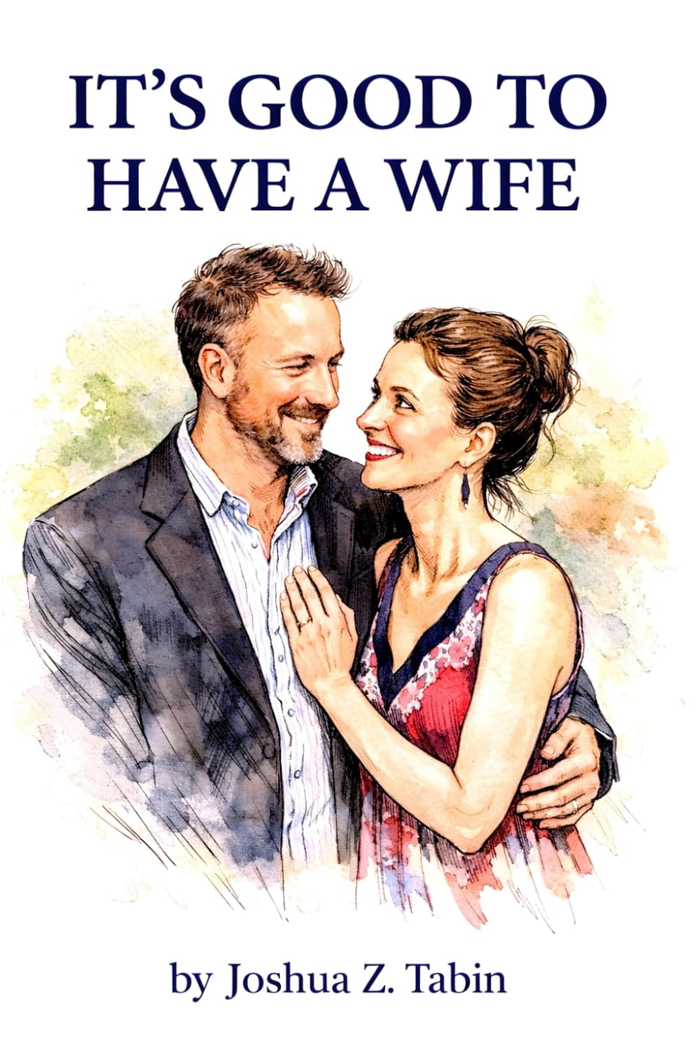 It's Good To Have A Wife: (it's also good to have a husband)
