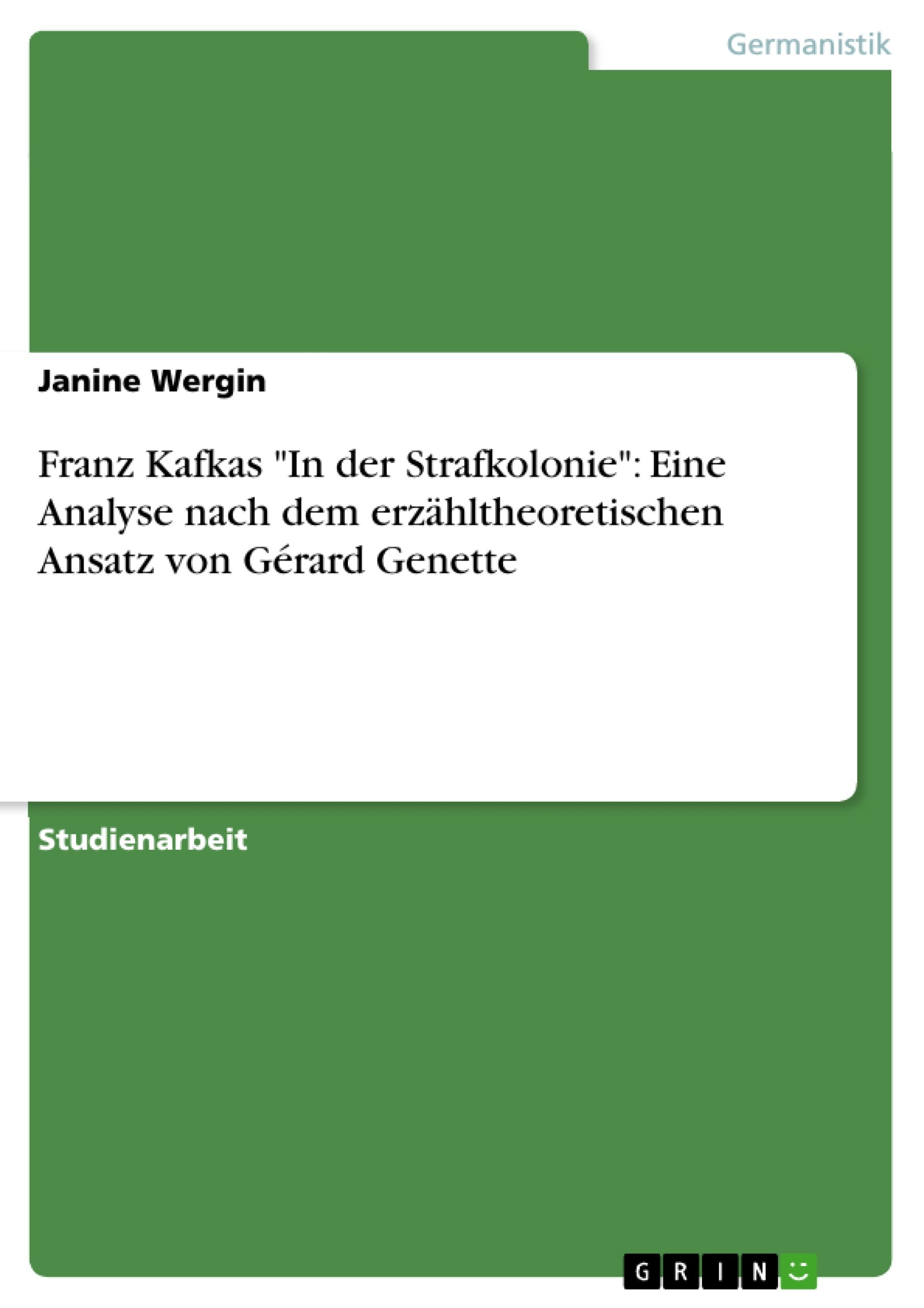 Franz Kafkas "In der Strafkolonie": Eine Analyse nach dem erzähltheoretischen Ansatz von Gérard Genette (German Edition)