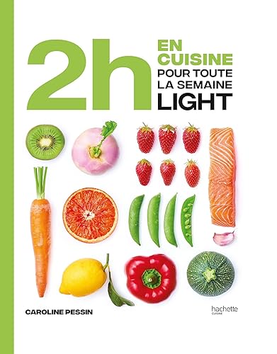 En 2 heures je cuisine light pour toute la semaine