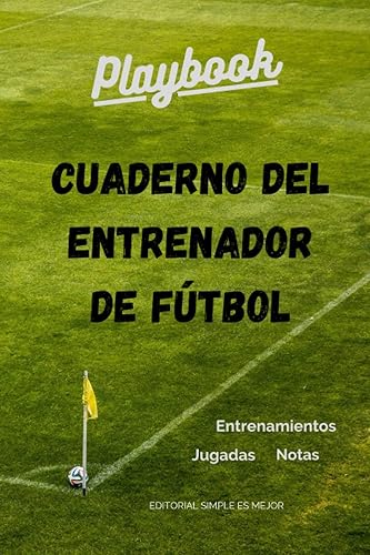 Cuaderno del Entrenador de Fútbol - Diseña la estrategia y la preparación de tu equipo como un profesional: Libreta de tamaño A5 con plantillas de campo entero y medio campo de fútbol (7 y 11)