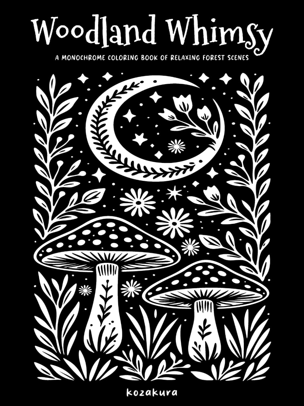 Woodland Whimsy: A Monochrome Coloring Book of Relaxing Forest Scenes: Featuring Botanical Themes and Folk Art Inspired Illustrations: One-Color ... for Adults & Teens (Monochrome Mindfulness)