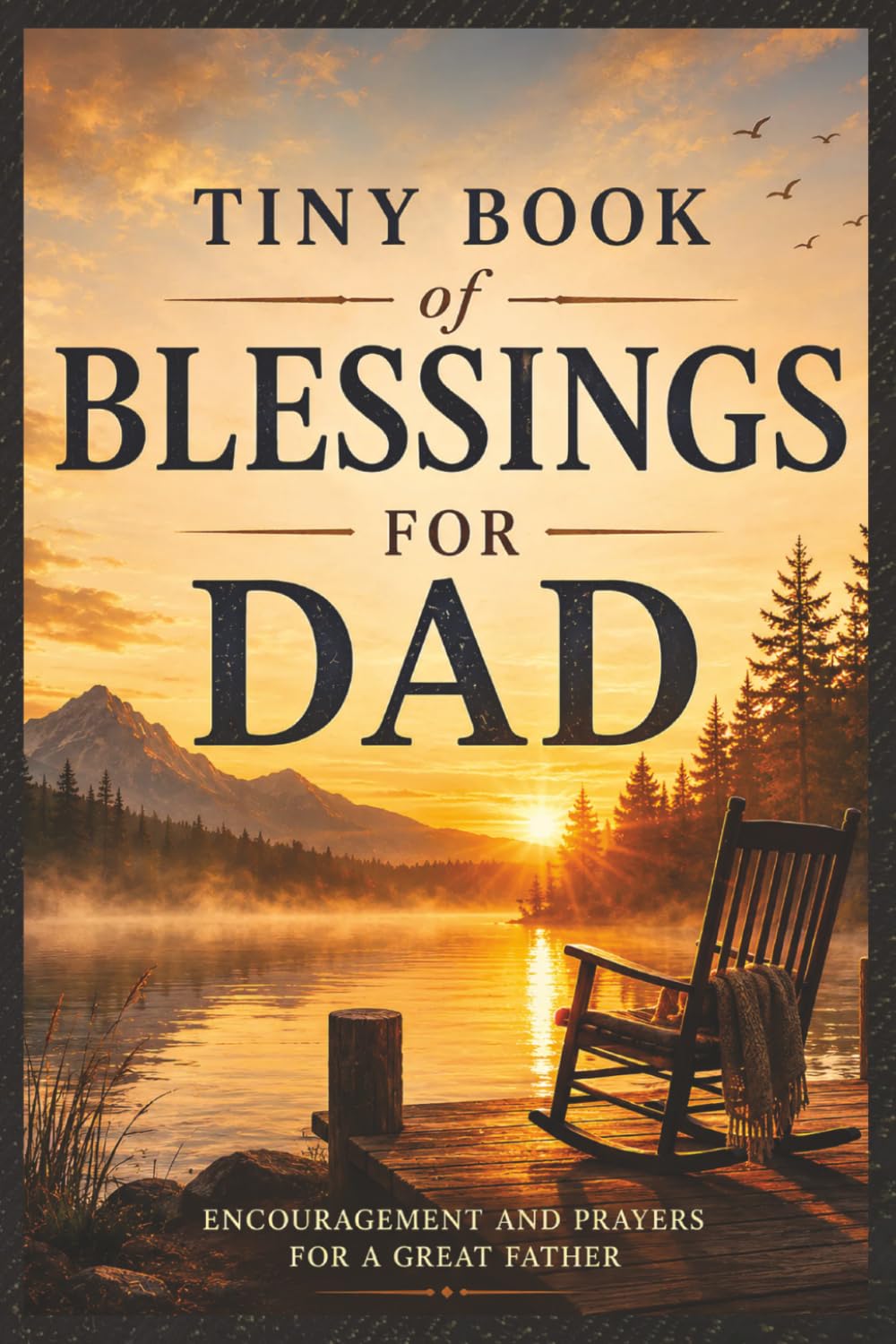 Tiny Book of Blessings for Dad: Encouragement and Prayers for a Great Father — A Meaningful Christian Gift for Dads, Fathers, Grandfathers, and Father Figures