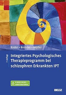 Integriertes Psychologisches Therapieprogramm bei schizophren Erkrankten IPT: Mit E-Book inside und Arbeitsmaterial