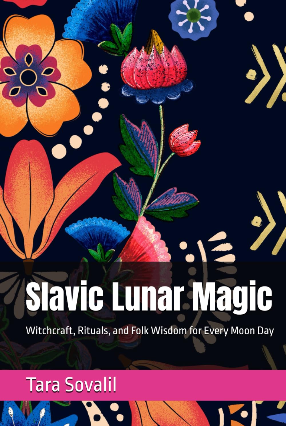 Slavic Lunar Magic: Witchcraft, Rituals, and Folk Wisdom for Every Moon Day