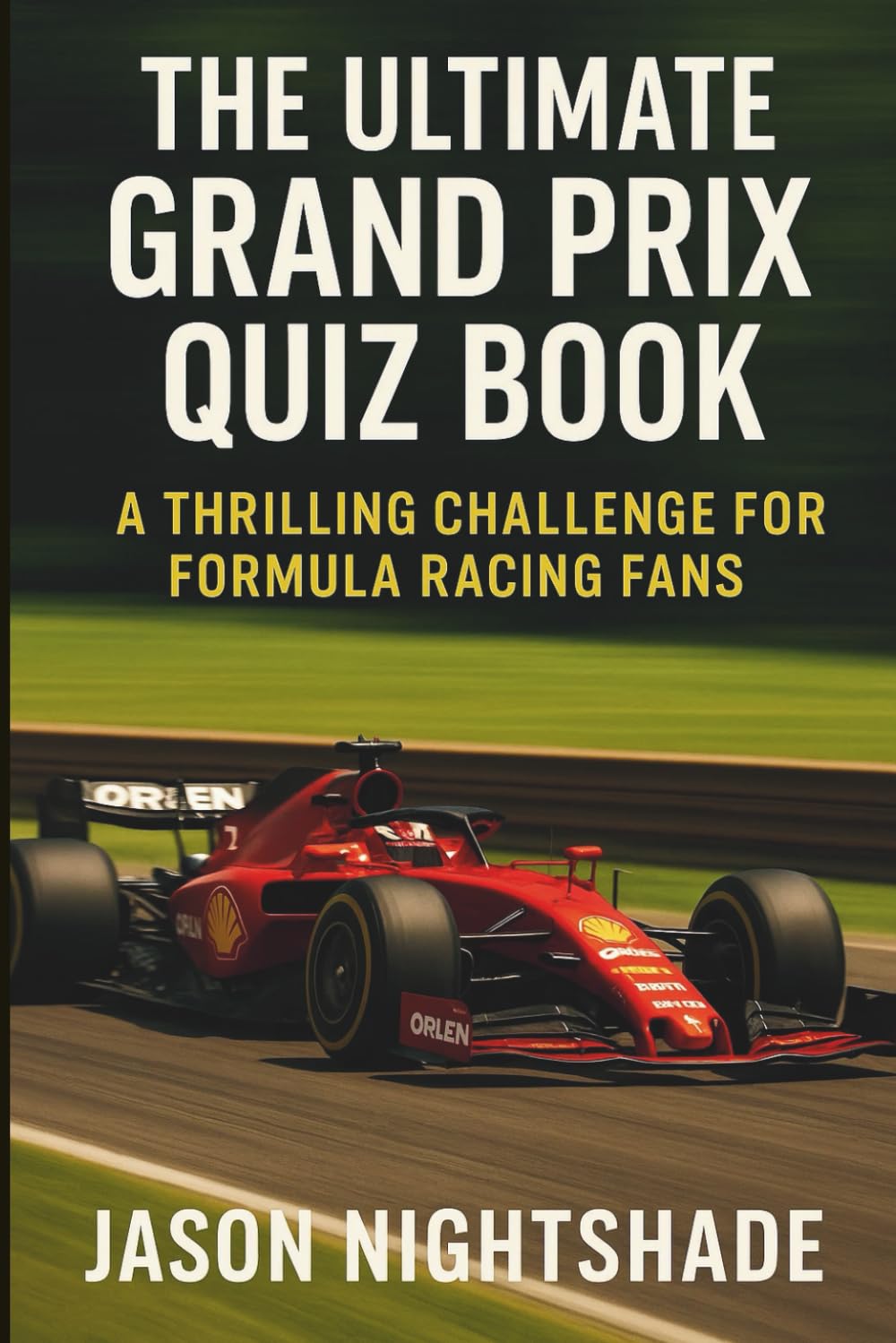 The Ultimate Grand Prix Quiz Book : 1000 Q&A: A Thrilling Challenge for Formula Racing Fans (Sports and Games for all)