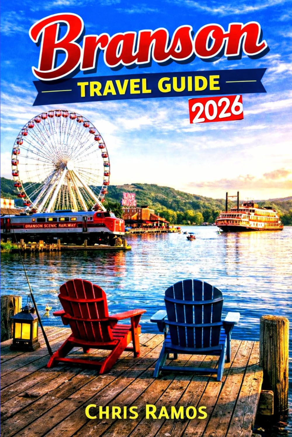 Branson Travel Guide 2026: Shows, Attractions, Family Fun, Scenic Lakes, Silver Dollar City & Weekend Getaways (Ozarks & Midwest Travel Guide Series)