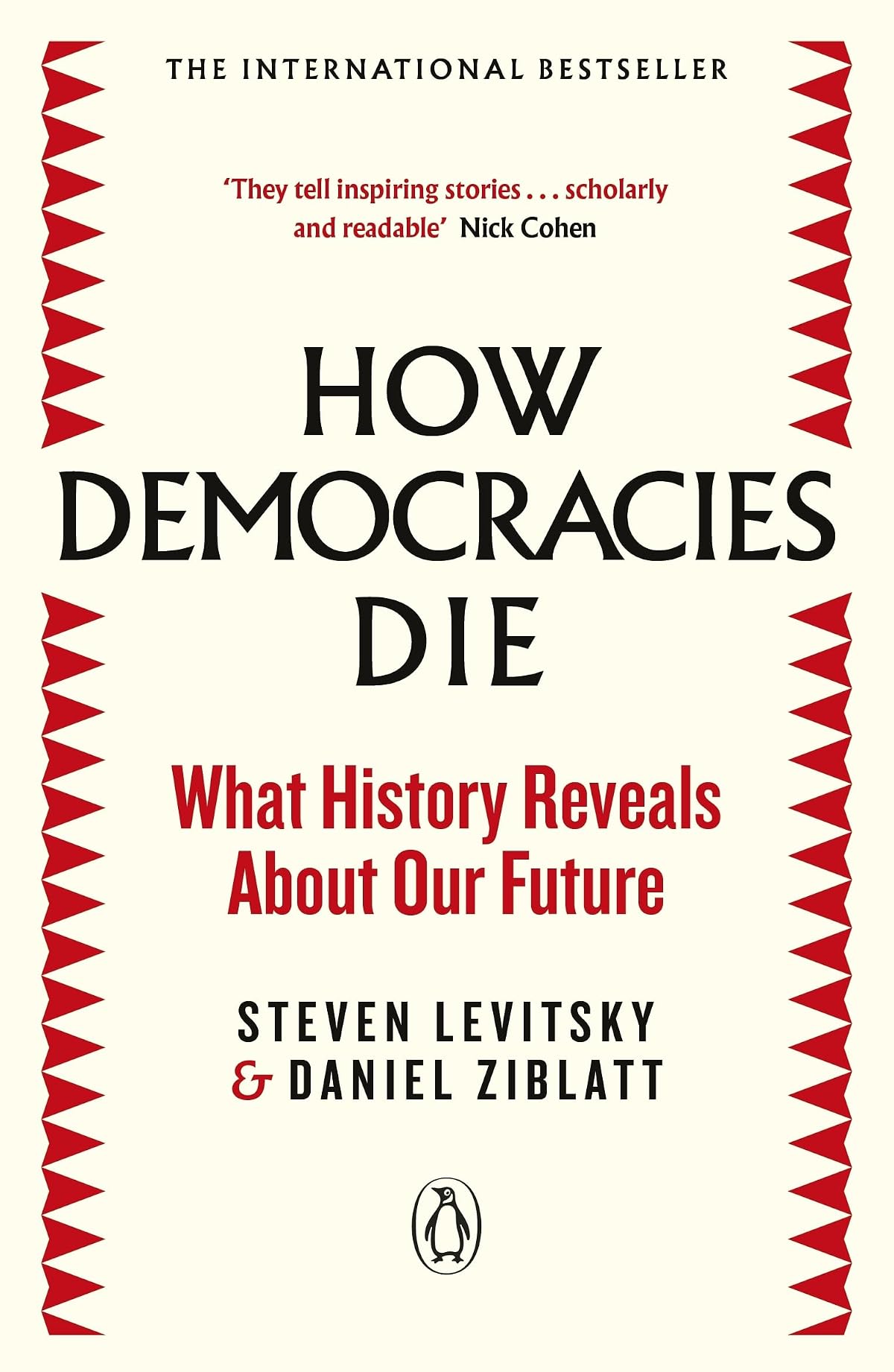 How Democracies Die: The International Bestseller: What History Reveals About