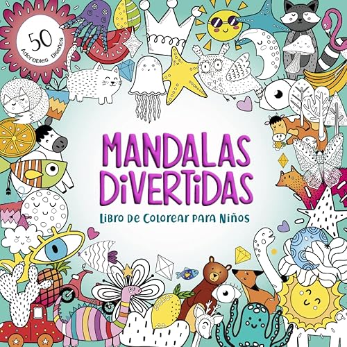 Mandalas Divertidas: Libro de Colorear Para Niños - Más de 50 Adorables y Entretenidos Diseños para Más Creatividad, Relajación y Concentración